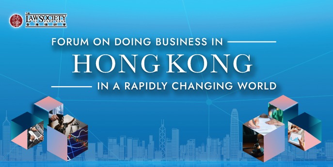 Forum on “Doing Business in Hong Kong in a Rapidly Changing World” 