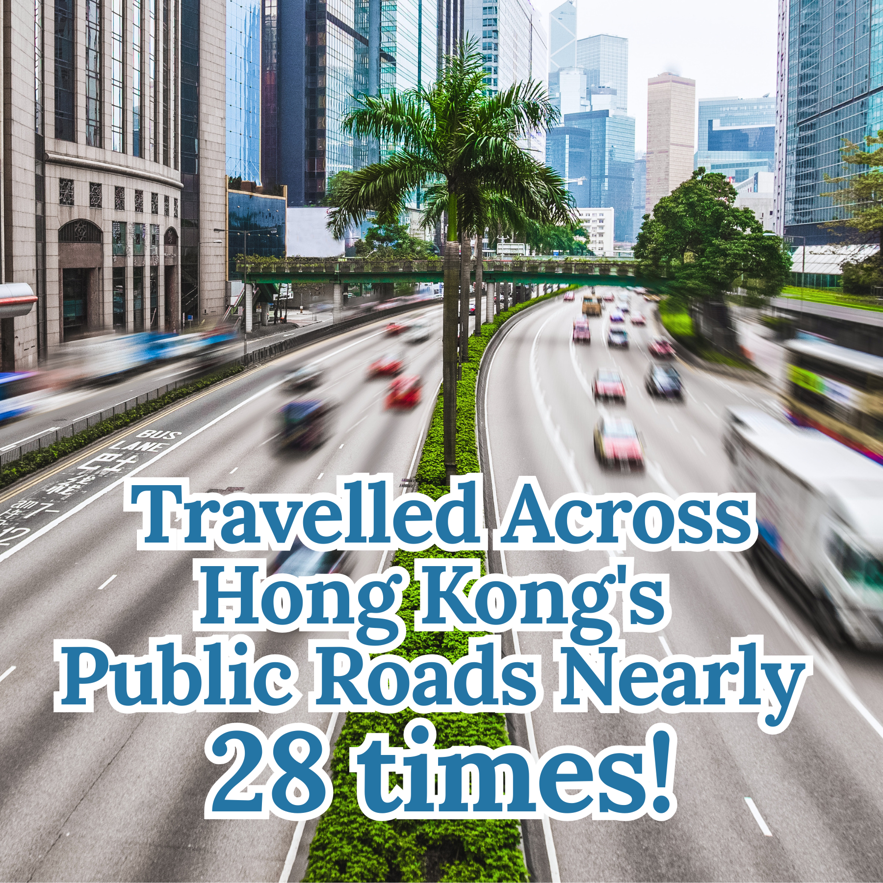 Drove across the entire Hong Kong public road networks for nearly 18 times